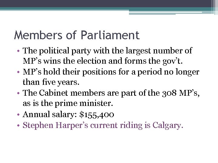 Members of Parliament • The political party with the largest number of MP’s wins