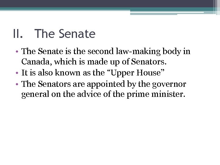 II. The Senate • The Senate is the second law-making body in Canada, which