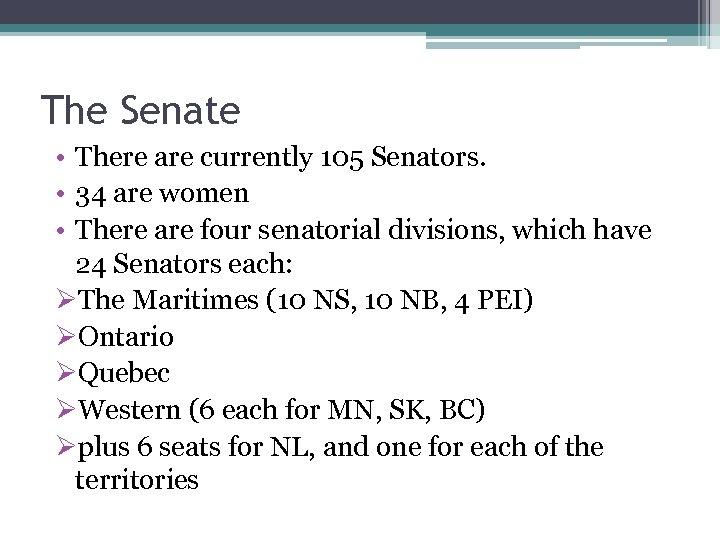 The Senate • There are currently 105 Senators. • 34 are women • There