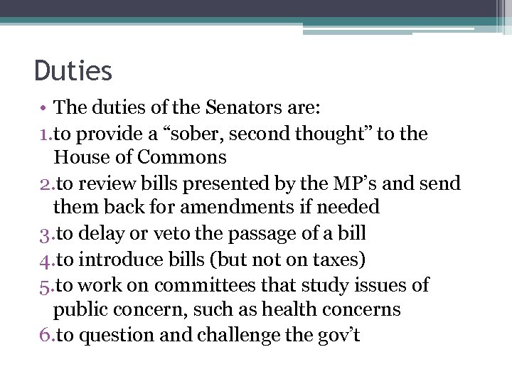 Duties • The duties of the Senators are: 1. to provide a “sober, second