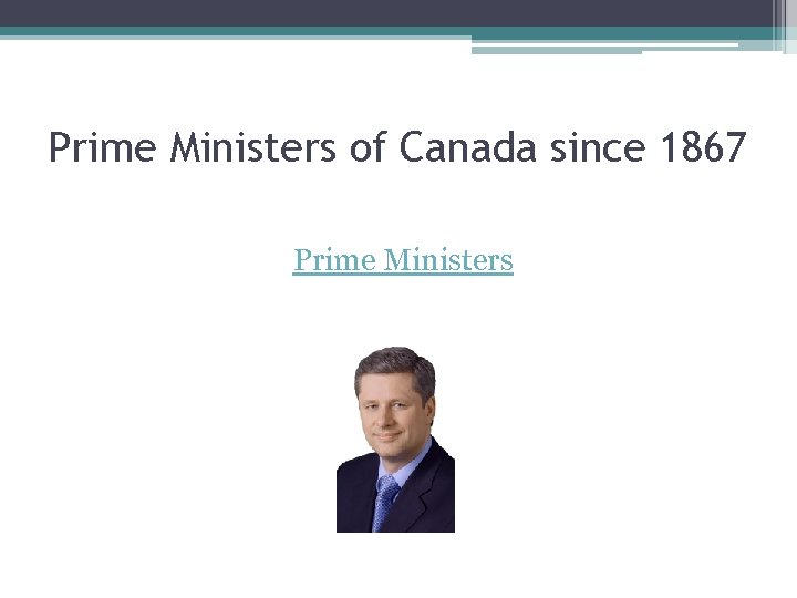 Prime Ministers of Canada since 1867 Prime Ministers 