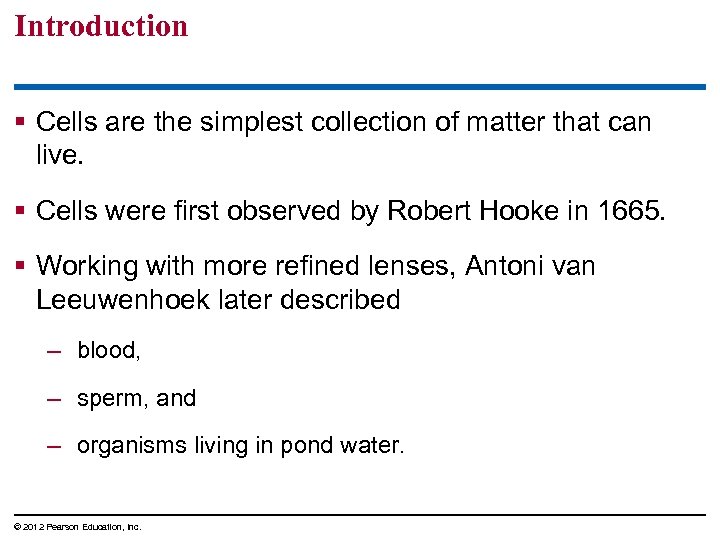 Introduction § Cells are the simplest collection of matter that can live. § Cells