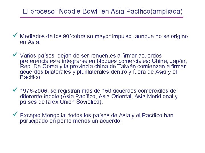 El proceso “Noodle Bowl” en Asia Pacífico(ampliada) ü Mediados de los 90´cobra su mayor