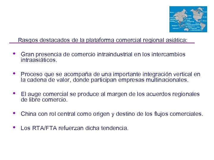 Rasgos destacados de la plataforma comercial regional asiática: • Gran presencia de comercio intraindustrial