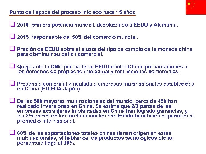 Punto de llegada del proceso iniciado hace 15 años q 2010, primera potencia mundial,