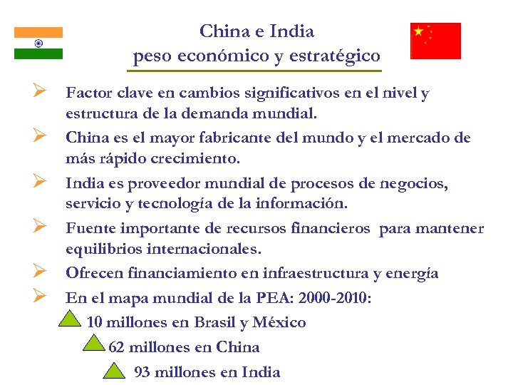 China e India peso económico y estratégico Ø Factor clave en cambios significativos en