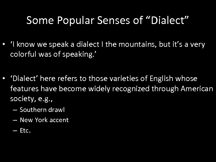 Some Popular Senses of “Dialect” • ‘I know we speak a dialect I the