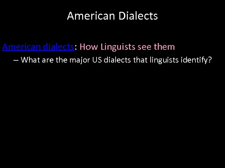 American Dialects American dialects: How Linguists see them – What are the major US