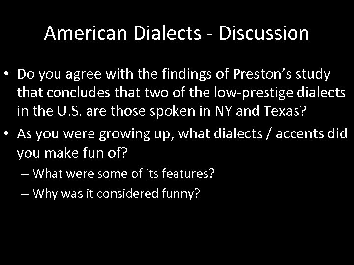 American Dialects - Discussion • Do you agree with the findings of Preston’s study