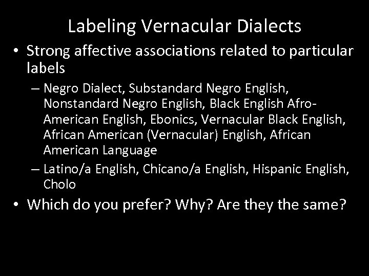 Labeling Vernacular Dialects • Strong affective associations related to particular labels – Negro Dialect,