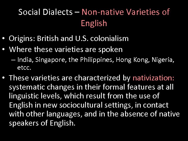 Social Dialects – Non-native Varieties of English • Origins: British and U. S. colonialism