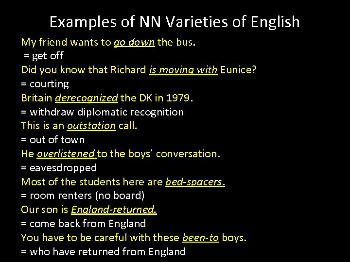 Examples of NN Varieties of English My friend wants to go down the bus.