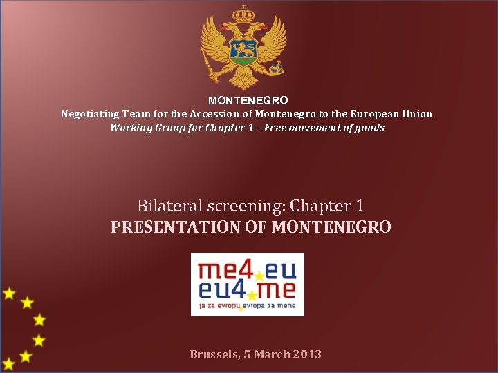 MONTENEGRO Negotiating Team for the Accession of Montenegro to the European Union Working Group