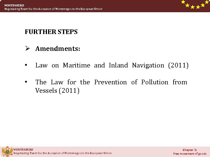 MONTENEGRO Negotiating Team for the Accession of Montenegro to the European Union FURTHER STEPS