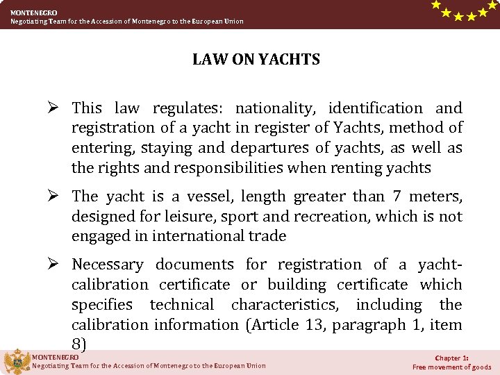 MONTENEGRO Negotiating Team for the Accession of Montenegro to the European Union LAW ON