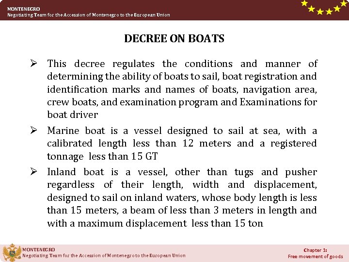 MONTENEGRO Negotiating Team for the Accession of Montenegro to the European Union DECREE ON