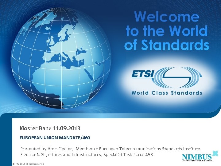 Kloster Banz 11. 09. 2013 EUROPEAN UNION MANDATE/460 Presented by Arno Fiedler, Member of