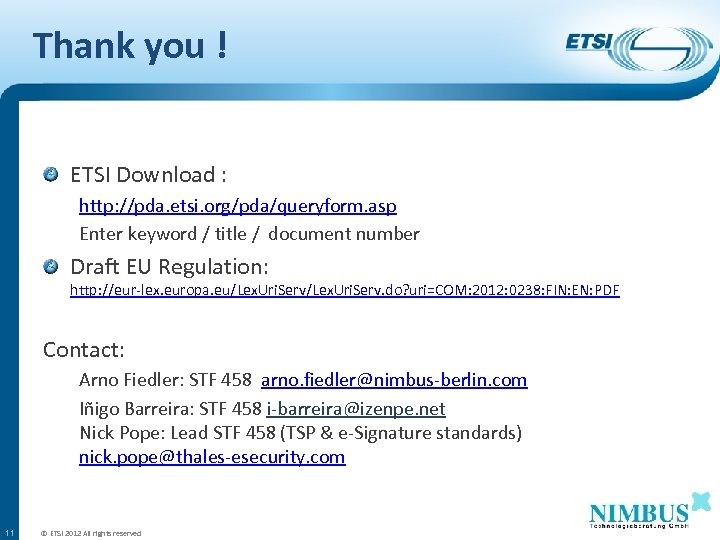 Thank you ! ETSI Download : http: //pda. etsi. org/pda/queryform. asp Enter keyword /
