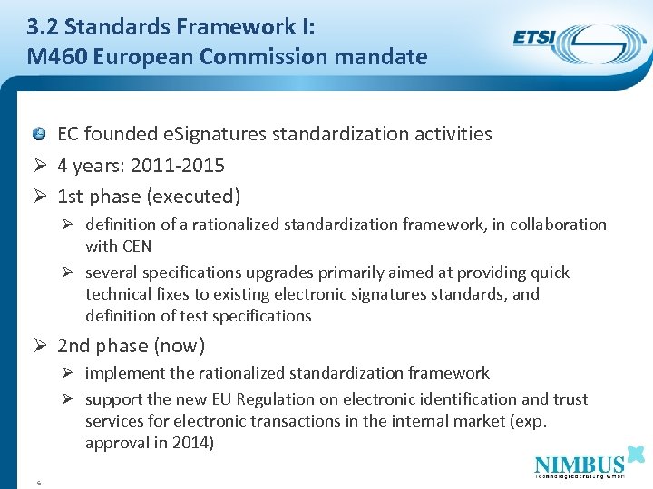 3. 2 Standards Framework I: M 460 European Commission mandate EC founded e. Signatures