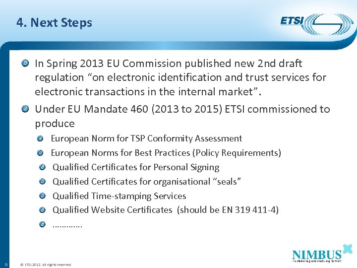 4. Next Steps In Spring 2013 EU Commission published new 2 nd draft regulation