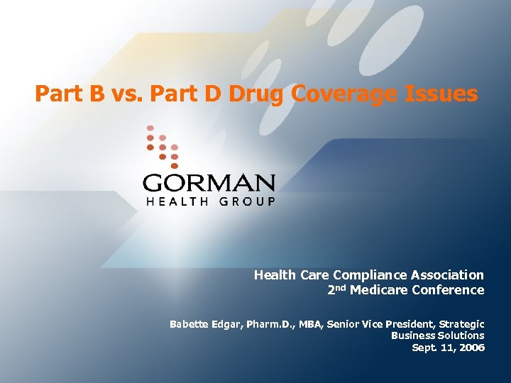 Part B vs. Part D Drug Coverage Issues Health Care Compliance Association 2 nd