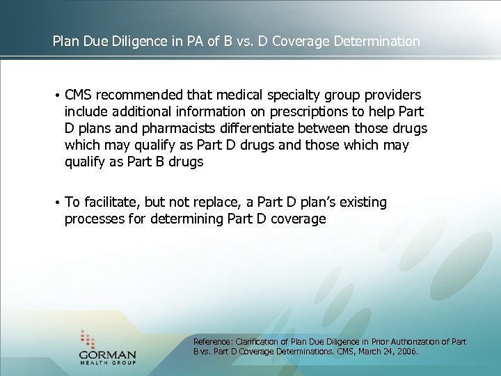 Plan Due Diligence in PA of B vs. D Coverage Determination • CMS recommended