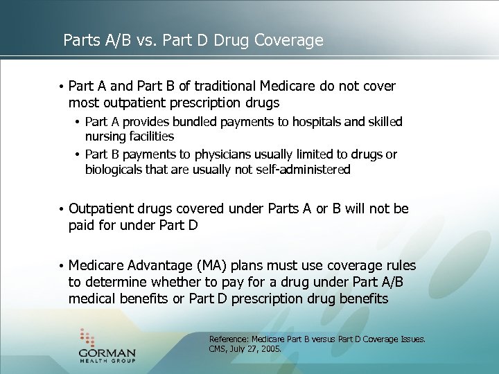 Parts A/B vs. Part D Drug Coverage • Part A and Part B of