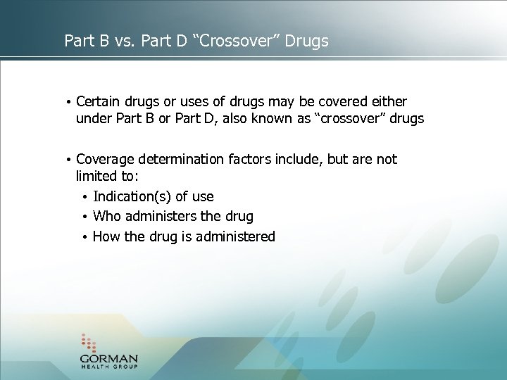 Part B vs. Part D “Crossover” Drugs • Certain drugs or uses of drugs