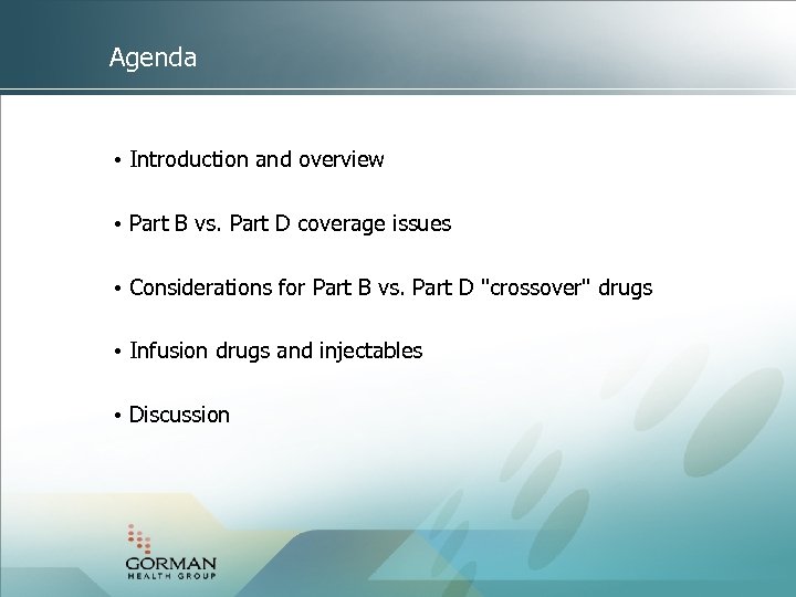  Agenda • Introduction and overview • Part B vs. Part D coverage issues