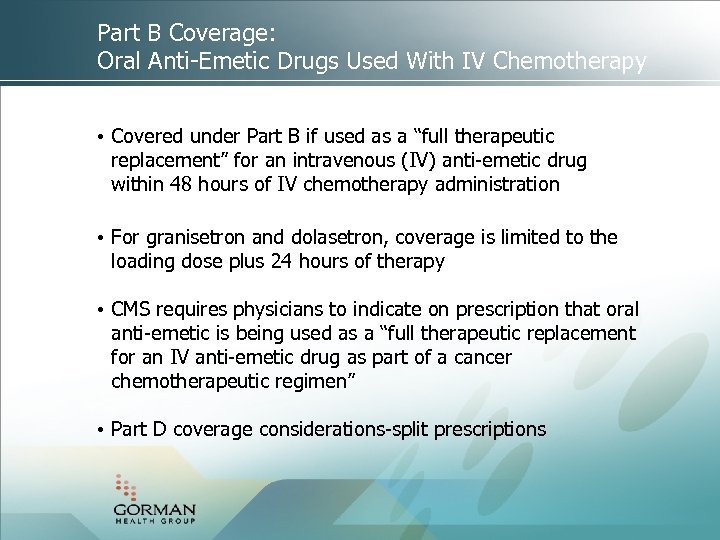 Part B Coverage: Oral Anti-Emetic Drugs Used With IV Chemotherapy • Covered under Part