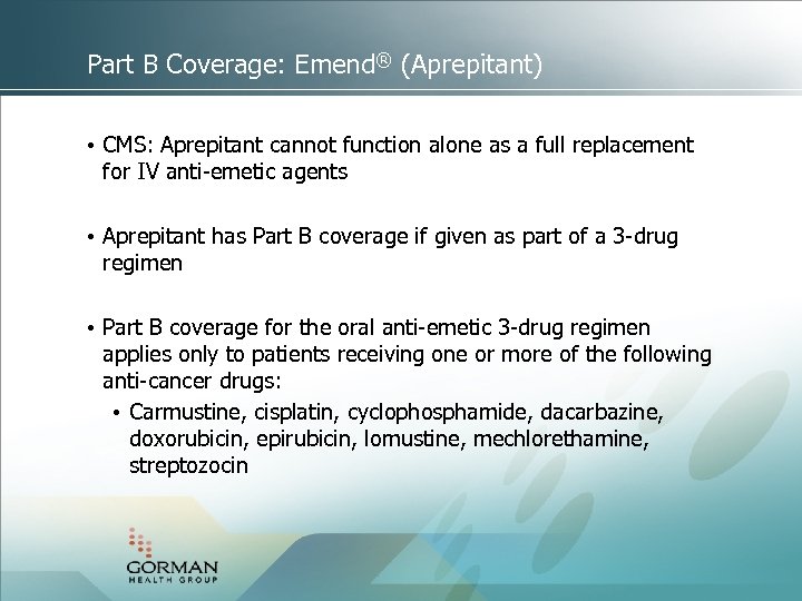 Part B Coverage: Emend® (Aprepitant) • CMS: Aprepitant cannot function alone as a full