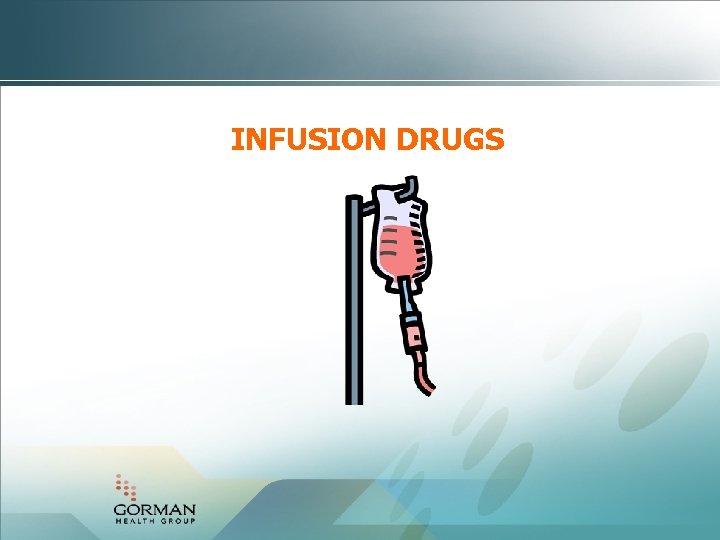 INFUSION DRUGS 