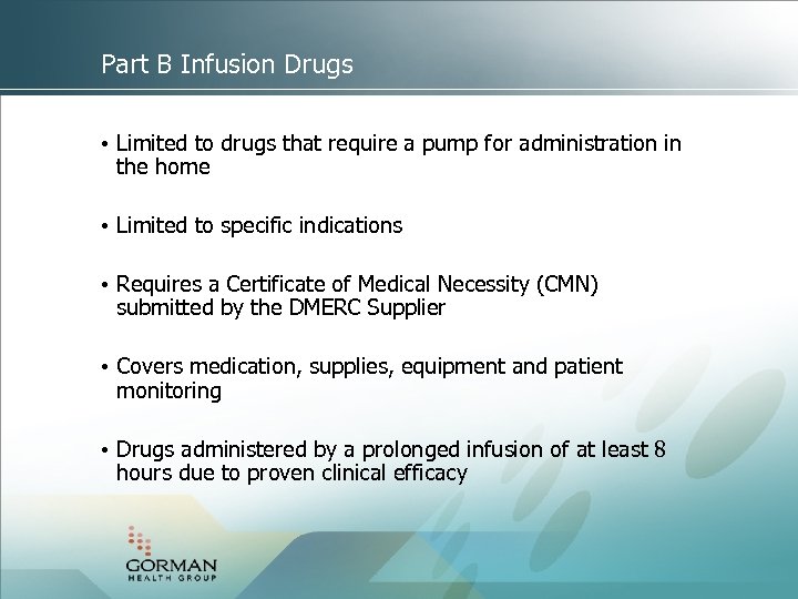 Part B Infusion Drugs • Limited to drugs that require a pump for administration