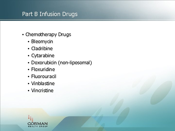 Part B Infusion Drugs • Chemotherapy Drugs • Bleomycin • Cladribine • Cytarabine •