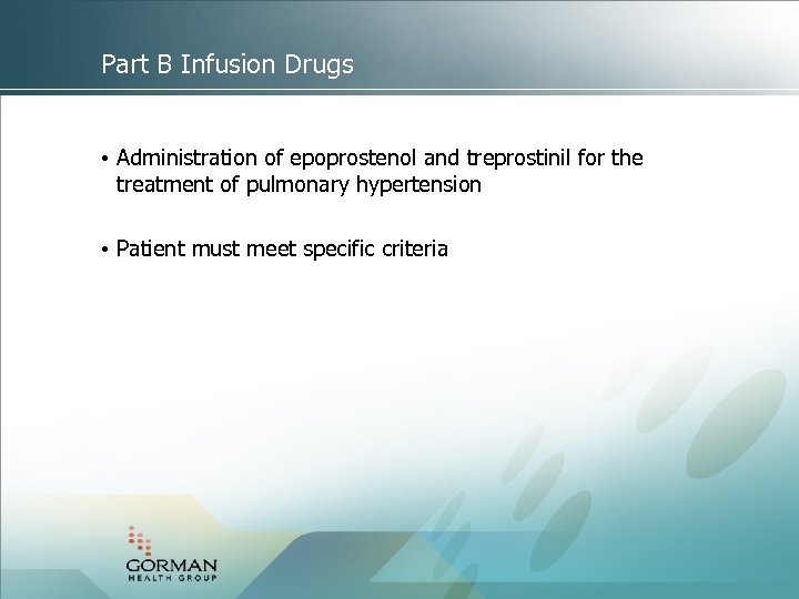 Part B Infusion Drugs • Administration of epoprostenol and treprostinil for the treatment of