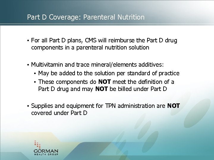 Part D Coverage: Parenteral Nutrition • For all Part D plans, CMS will reimburse