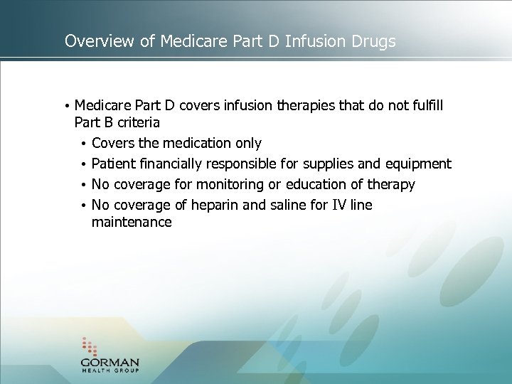 Overview of Medicare Part D Infusion Drugs • Medicare Part D covers infusion therapies