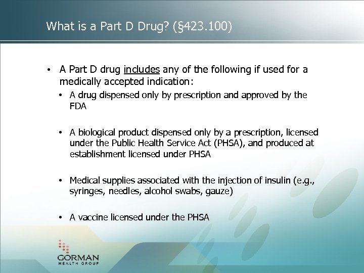 What is a Part D Drug? (§ 423. 100) • A Part D drug