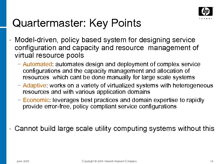 Quartermaster: Key Points • Model-driven, policy based system for designing service configuration and capacity