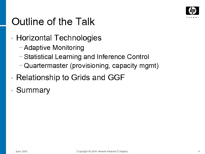 Outline of the Talk • Horizontal Technologies − Adaptive Monitoring − Statistical Learning and