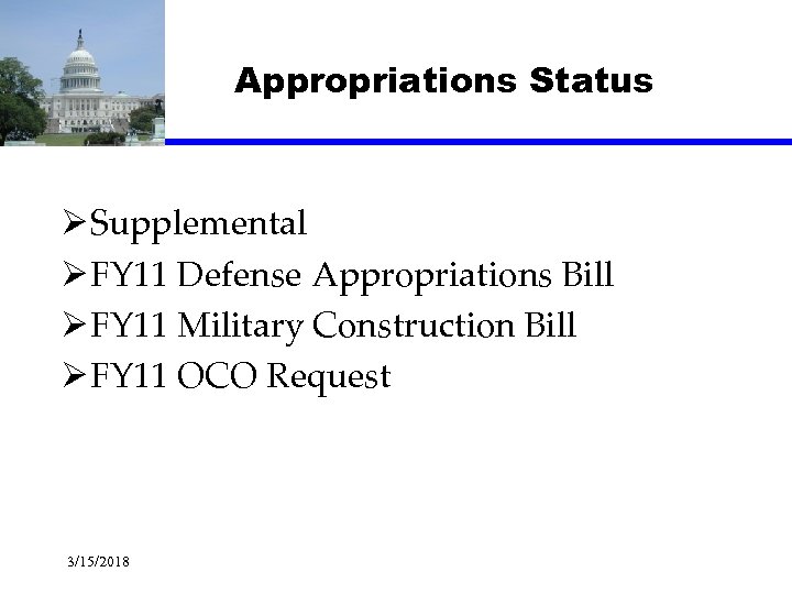  Appropriations Status Ø Supplemental Ø FY 11 Defense Appropriations Bill Ø FY 11