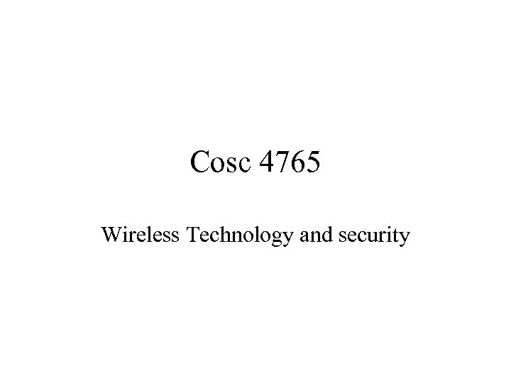 Cosc 4765 Wireless Technology and security 
