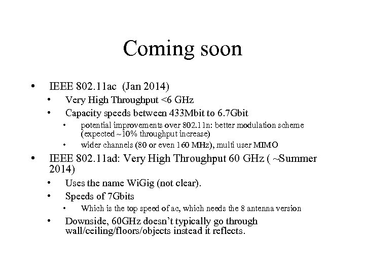 Coming soon • IEEE 802. 11 ac (Jan 2014) • • Very High Throughput