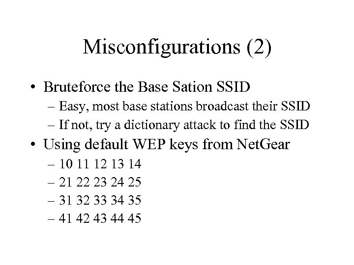 Misconfigurations (2) • Bruteforce the Base Sation SSID – Easy, most base stations broadcast