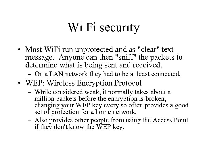Wi Fi security • Most Wi. Fi run unprotected and as 