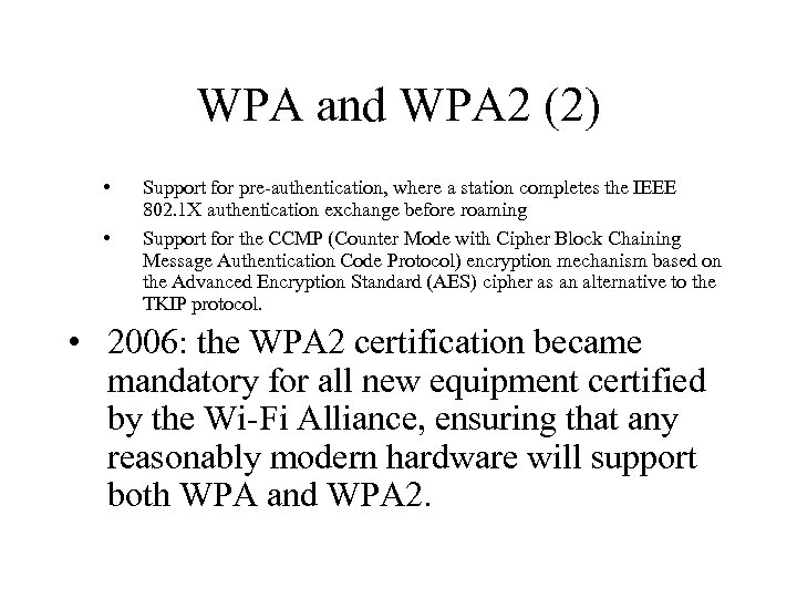 WPA and WPA 2 (2) • • Support for pre-authentication, where a station completes