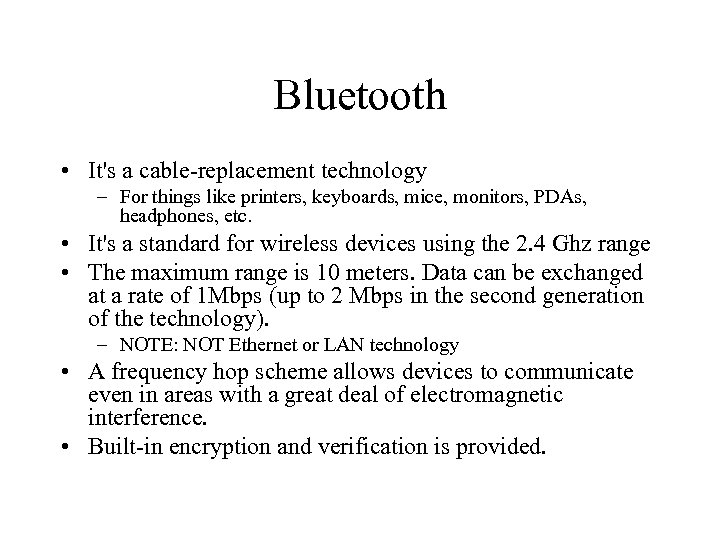 Bluetooth • It's a cable-replacement technology – For things like printers, keyboards, mice, monitors,