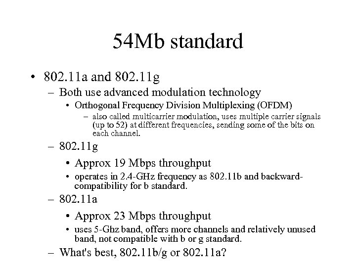 54 Mb standard • 802. 11 a and 802. 11 g – Both use