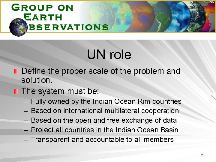 UN role Define the proper scale of the problem and solution. The system must