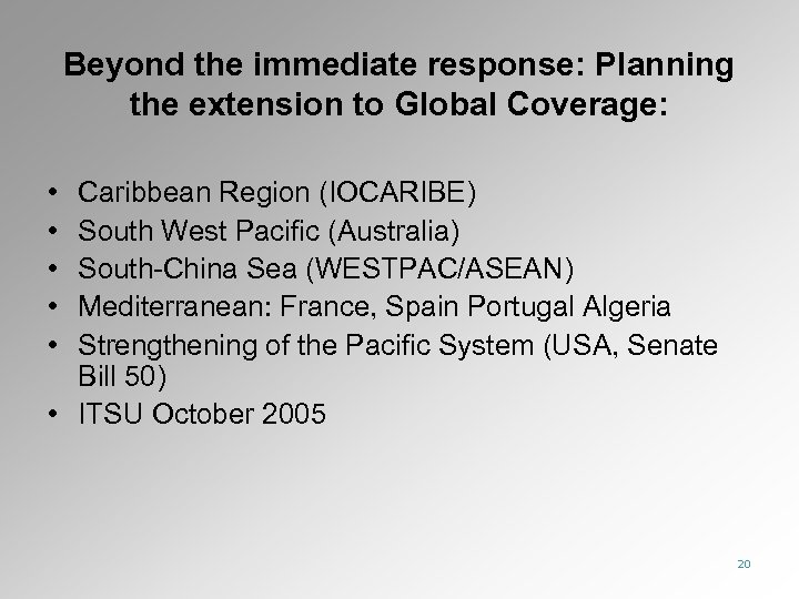 Beyond the immediate response: Planning the extension to Global Coverage: • • • Caribbean